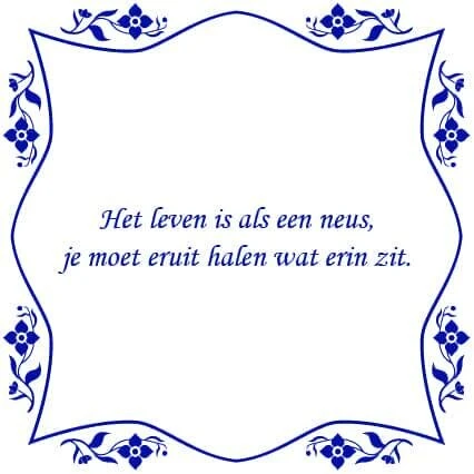 Tegelsticker Met Spreuk Bloem "Het Leven Is Als Een Neus..." 1 Tegelsticker Met Spreuk Bloem "Het Leven Is Als Een Neus..."